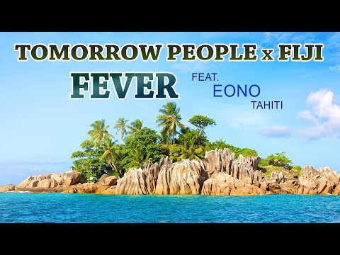 Tomorrow People & Fiji - Fever Remix Tahiti (Official Audio) feat. Eono