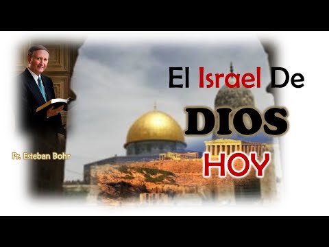 El Israel De Dios HOY - Pr. Esteban Bohr