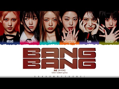 [CORRECT] IVE 'BANG BANG' Lyrics (아이브 BANG BANG 가사) [Color Coded Han_Rom_Eng] | ShadowByYoongi