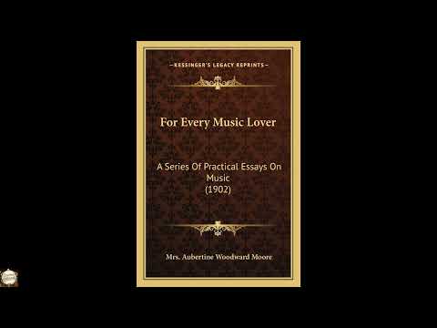 For Every Music Lover: A Series Of Practical Essays On Music by Unknown — free full audiobook