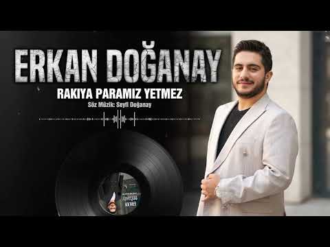 Erkan Doğanay   Rakıya Paramız Yetmez