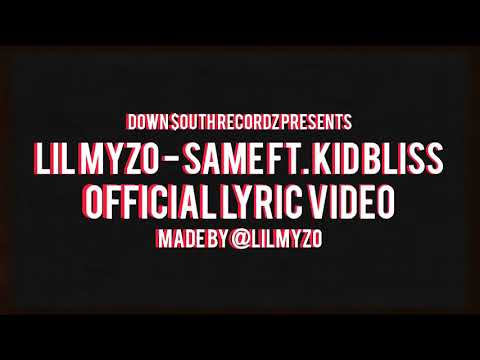 Lil Myzo - Same Ft. Kid Bliss (OFFICIAL LYRIC VIDEO)