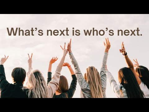 What matters now is who comes after us. What's next is about who's next.