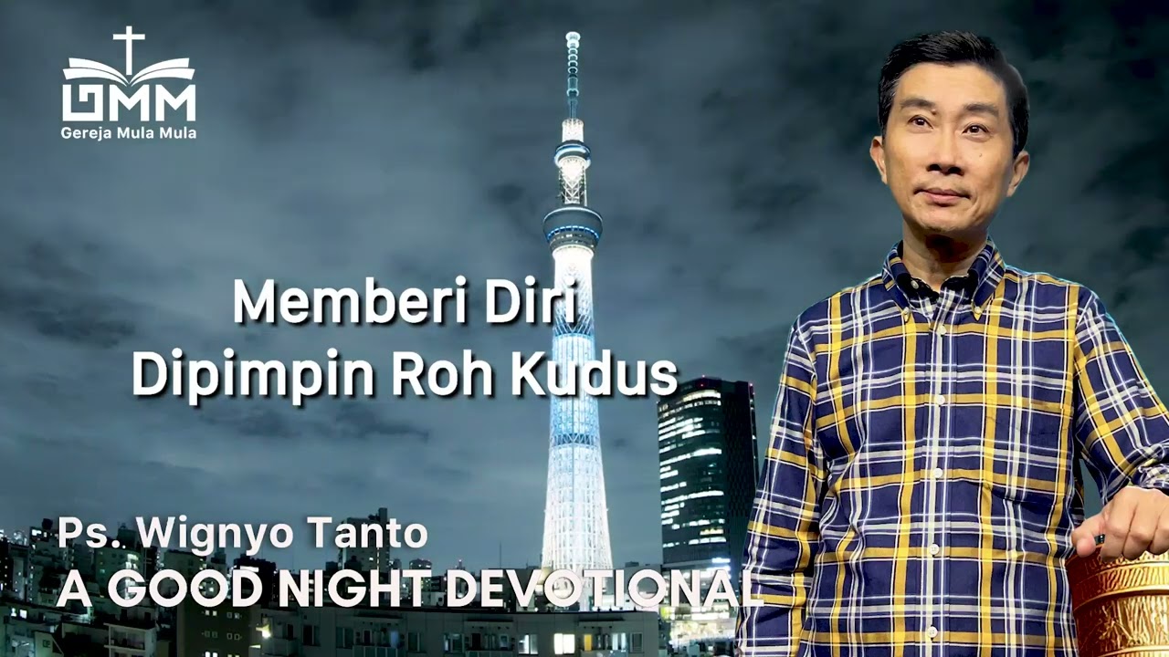a Good Night Devotional | Memberi Diri Dipimpin Roh Kudus | Ps. Wignyo Tanto