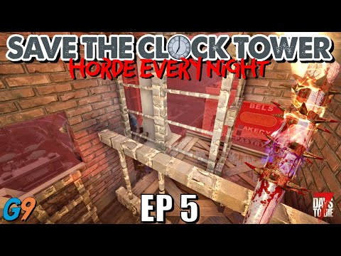 7 Days To Die - Save The Clock Tower EP5 (Things Need Fixing)