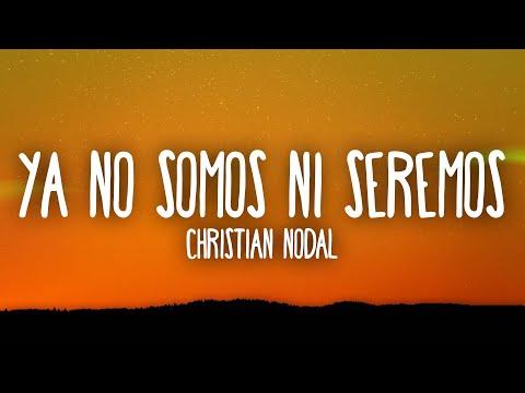 Christian Nodal - Ya No Somos Ni Seremos