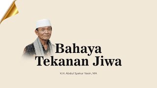 Download lagu Bahaya Tekanan Jiwa - Buya Syakur mp3