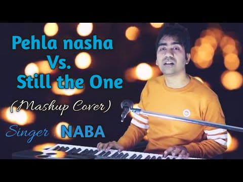 Pehla Nasha Vs. You're Still the One | by NABA | valentine's Mashup Song | New Mashup Cover 2020