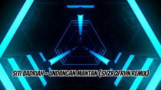 Download lagu Siti Badriah - Undangan Mantan (ShzrqFrhn Remix) mp3