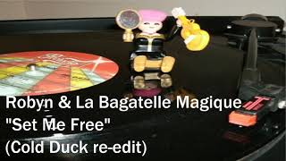 Robyn &amp; La Bagatelle Magique - Set Me Free (Cold Duck re-edit)