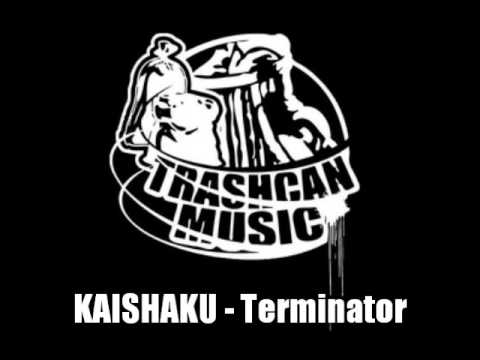 Kaishaku - Terminator (Trashcan Music)