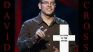 David Cross - Passion of the Cross - part 1 of 8