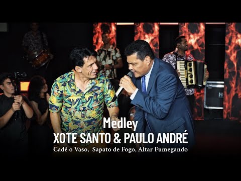 Paulo André FEAT Xote Santo - (Medley) Cadê o vaso/ Sapato de fogo/ Altar fumegando