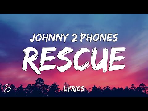Johnny 2 Phones - RESCUE (Lyrics) prod. by Hunna G