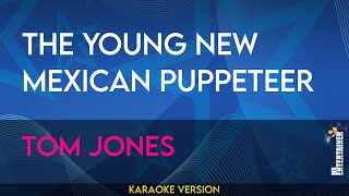 The Young New Mexican Puppeteer - Tom Jones (KARAOKE)