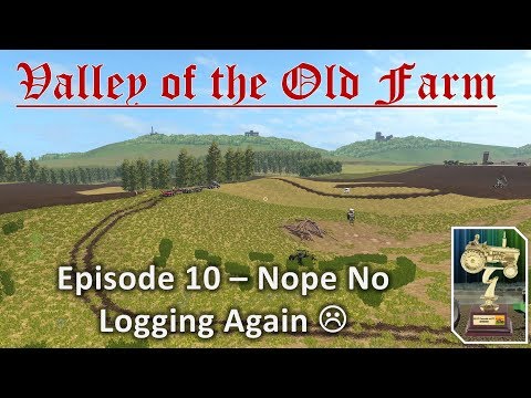 Valley of the Old Farm PC vs Console E10 - Nope No Logging Again