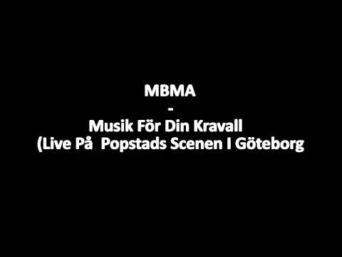 MBMA - Musik För Din Kravall (Live På Popstads Scenen I Göteborg)