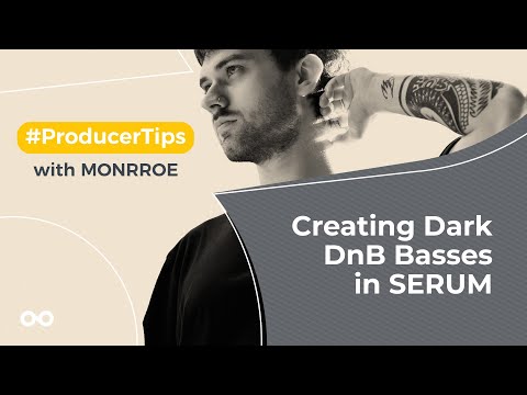 Dark DnB Basses in Serum - Producer Tips With Monrroe