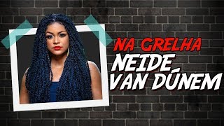 NEIDE VAN-DÚNEM - NA GRELHA #57