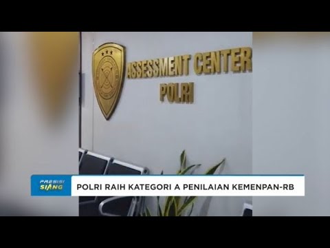KEMENPAN RB MEMBERIKAN NILAI KATEGORI A UNTUK ASSESSMENT CENTER POLRI