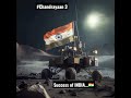 Chandrayaan 3 Success Of INDIA Trending Chandrayaan3 India Whatsappstatus Shorts Shortsvideo