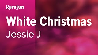 White Christmas - Jessie J | Karaoke Version | KaraFun