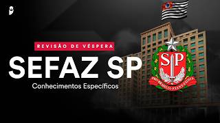 Revisão de Véspera SEFAZ SP - Conhecimentos Específicos