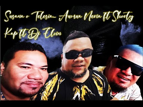 SUSANA O TELESIA  Aumua Neria ft Shorty Kap ft Dj Elvin 2023