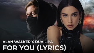 Alan Walker & Dua Lipa - For You (Lyrics Video