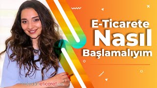 E ticarete Yeni Başlayanlar için E-ticaret Rehberi