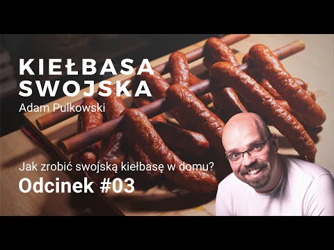 Kiełbasa swojska - domowa. Przepis i sposób wykonania. ODCINEK 3.