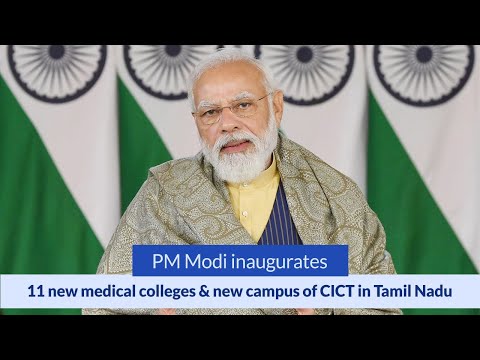 PM Modi inaugurates 11 new medical colleges & new campus of CICT in Tamil Nadu
