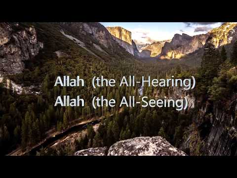 Allah is As-Samee'' (the All-Hearing), Al-Baseer (the All-Seeing)