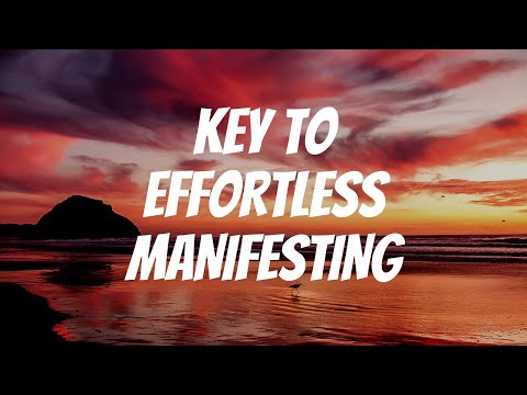 Abraham Hicks KEY TO EFFORTLESS MANIFESTATION