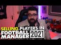 Making the Most of TRANSFERS in FM21 | Guide to Selling Players in Football Manager 2021