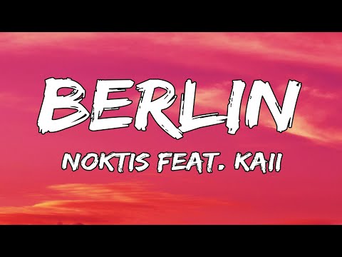 Noktis - Berlin (Lyrics) feat. kaii