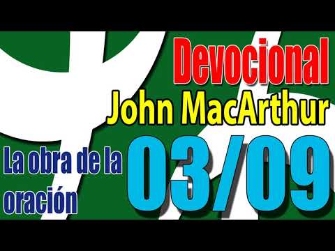 Devocional John MacArthur 03/09 - La obra de la oración