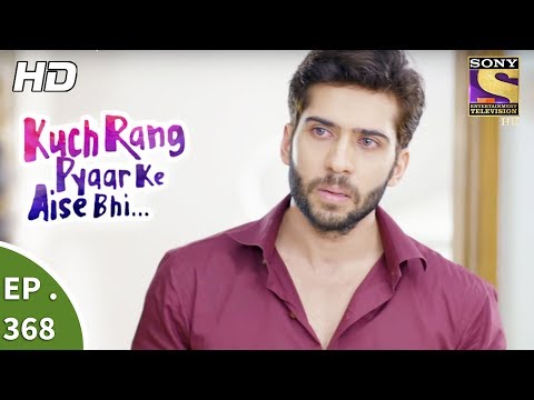 Kuch Rang Pyar Ke Aise Bhi - कुछ रंग प्यार के ऐसे भी - Ep 368 - 27th July, 2017