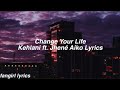 Change Your Life || Kehlani ft. Jhené Aiko Lyrics
