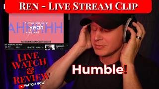 Ren - 'Humble' Reaction | Live Stream Clip