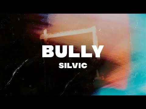 SILVIC – Bully (Lyric Video)