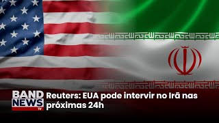Reuters: EUA pode intervir no Irã nas próximas 24h | BandNews TV