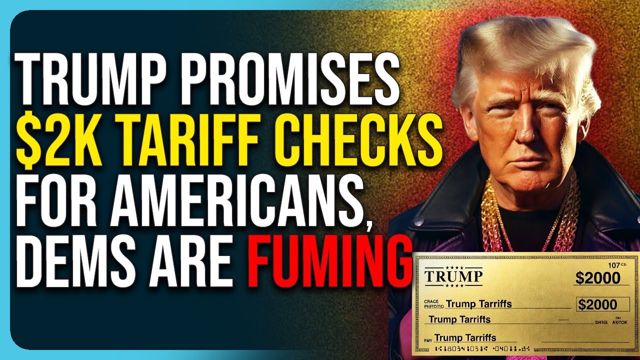 Trump Promises $2K Tariff Checks For Americans, Dems Are Fuming