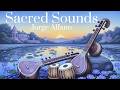 Sacred Sounds | Healing Music From Around The World by Jorge Alfano