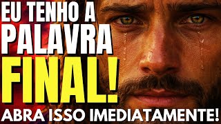 DEUS DIZ: FILHO, EU TENHO A PALAVRA FINAL! ABRA LOGO