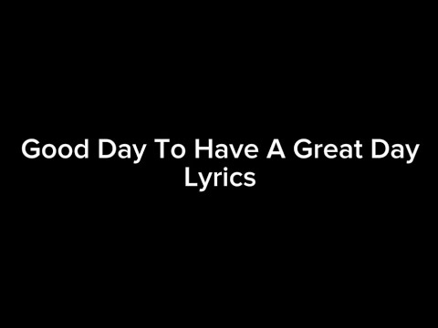 Russell Dickerson - Good Day To Have A Great Day (Lyrics)
