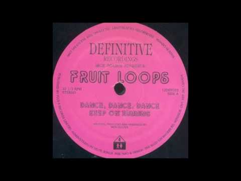 Fruit Loops - Dance Dance Dance