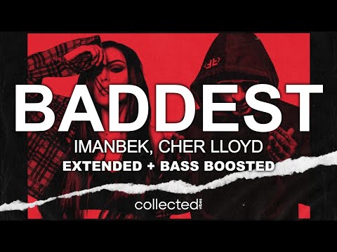 Imanbek, Cher Lloyd - Baddest | Extended + Bass Boosted