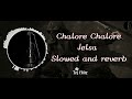 Chalore Chalore Chal| Slowed and reverb | In 3D Sound Bass Boosted Jalsa | Use Head Phones HQ