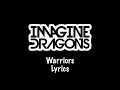Imagine Dragons   Warriors Lyrics